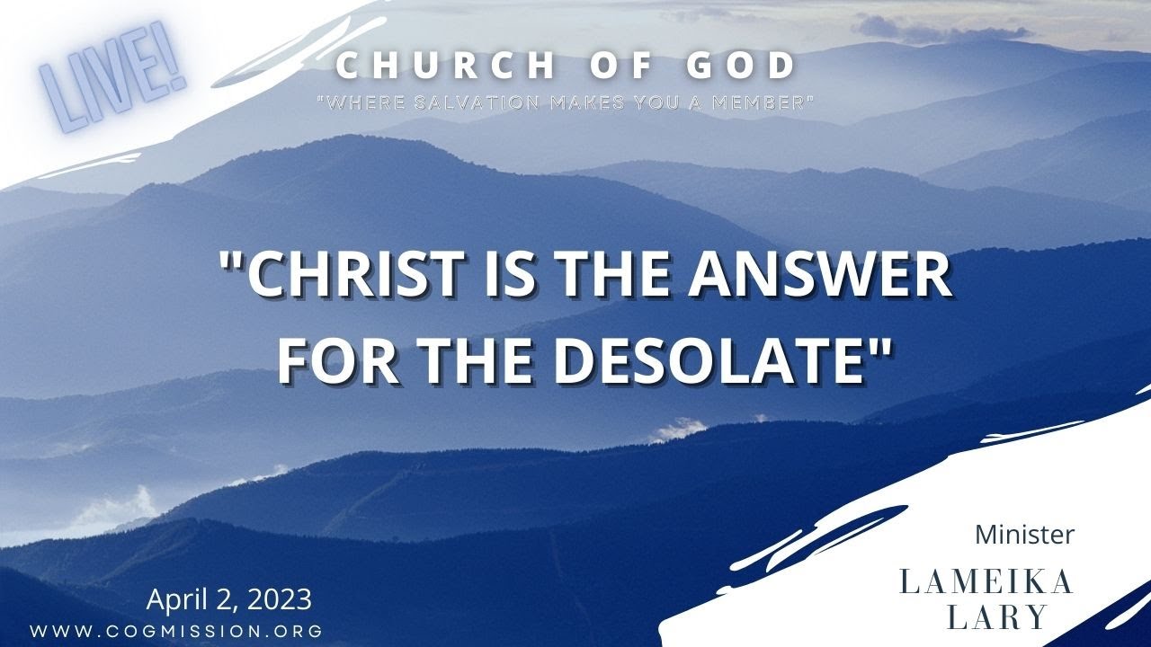 Christ Is The Answer For The Desolate  || April 2, 2023
