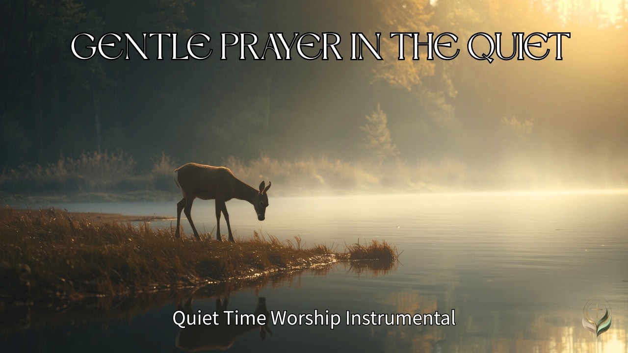 Quiet Time Worship Instrumental / GENTLE PRAYER IN THE QUIET / Background Prayer Music