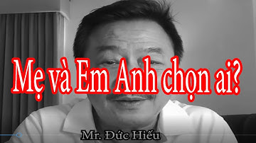 Mẹ và em Anh chọn ai l Đức Hiếu BĐS