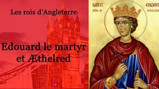 Rois d'Angleterre : Edouard le martyr et Æthelred le Malavisé(8-43)