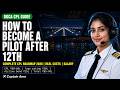 How to Become a Pilot After 12th in India | Complete CPL Roadmap 2026 | Captain Aero