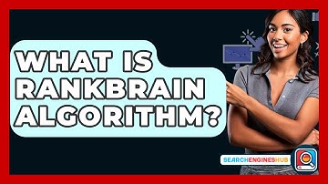 What Is RankBrain Algorithm? - SearchEnginesHub.com
