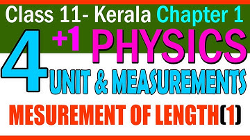 Physics |FREE || ch(2) Unit and Measurements |Part 4 |Measurement of length(1)|Class 11 KERALA