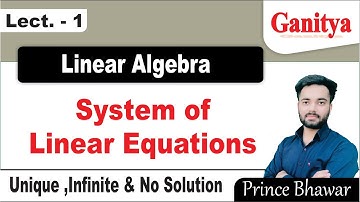 System of Linear Equations | Linear Algebra | Ganitya