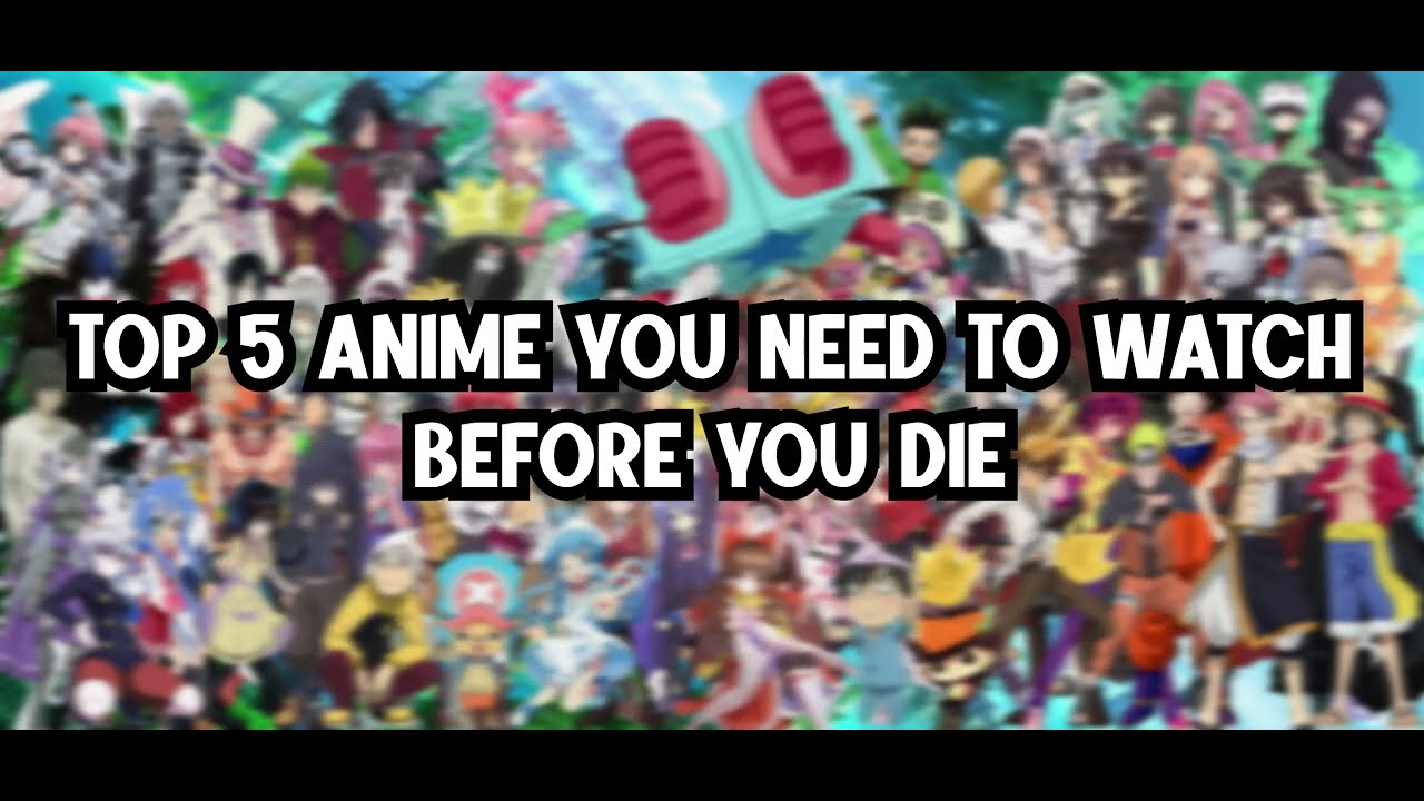 top 5 anime you need to watch before you die🙀 - YouTube