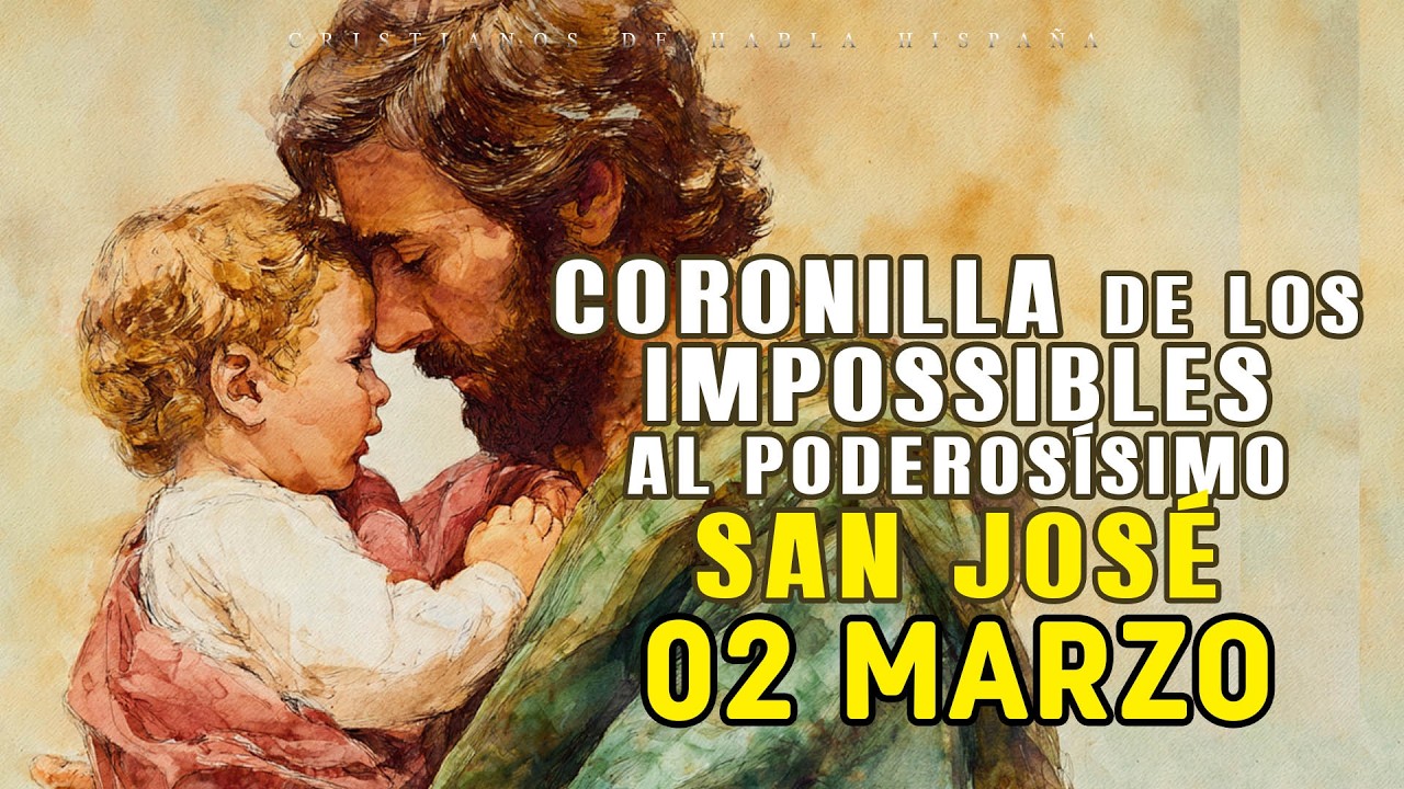 🟢 CORONILLA DE LOS IMPOSIBLES 🌼 AL PODEROSÍSIMO SAN JOSÉ 🌼 HOY 02 MARZO DE 2026🙌