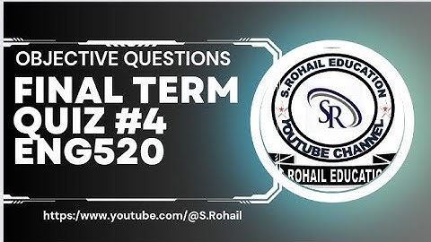 Eng520 || Quiz 4 || Final Term Quizzes File by @S.Rohail