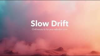 🎶 Slow Drift: Chill Beats for Your Vibe Zone🎶