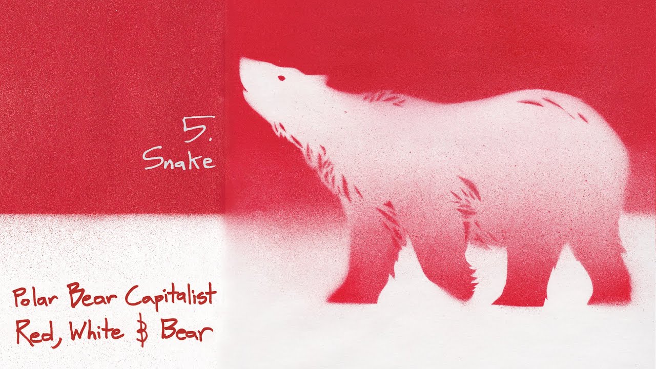 Watch Snake - POLAR BEAR CAPITALIST on YouTube Watch Snake - POLAR BEAR CAPITALIST on YouTube
