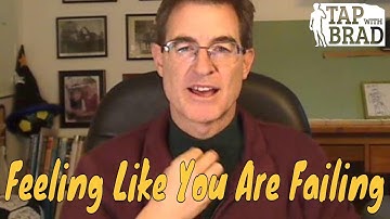 Feeling Like You Are Failing - Tapping with Brad Yates