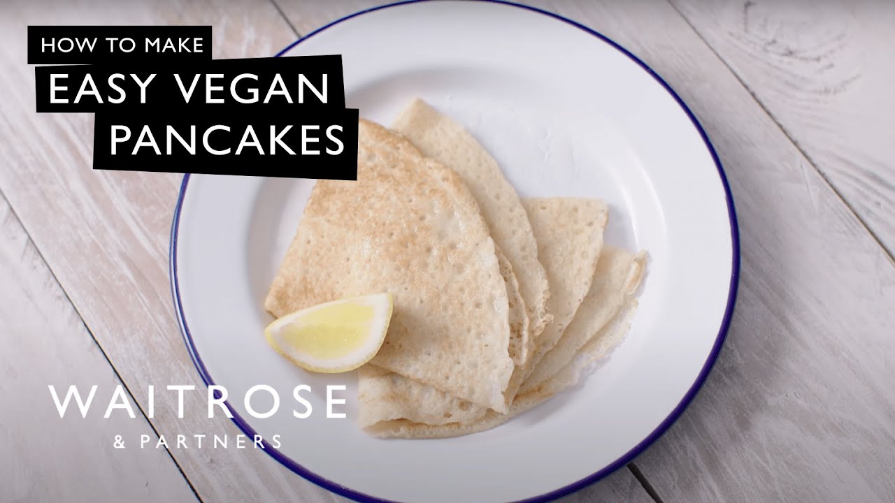 How To Make Easy Vegan Pancakes | Waitrose