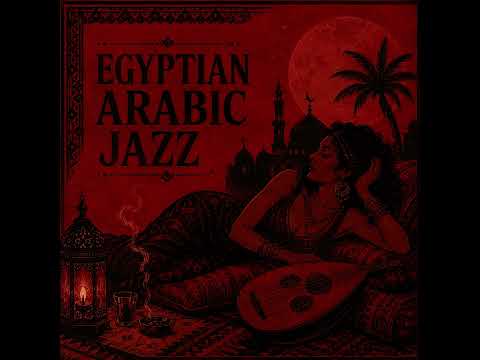 Rose Salon of Cairo | Sensual Egyptian & Arabic Jazz 1 Hours