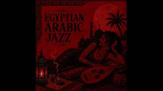 Rose Salon of Cairo | Sensual Egyptian &amp; Arabic Jazz 1 Hours