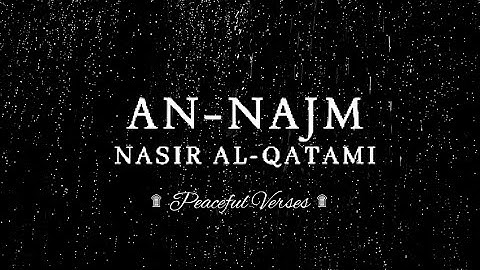SURAH AN-NAJM (سورة النجم - ناصر القطامي) | PEACEFUL VERSES | NASSER AL-QATAMI