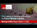 The Impact of Upcoming Elections on Peru's Mining Industry