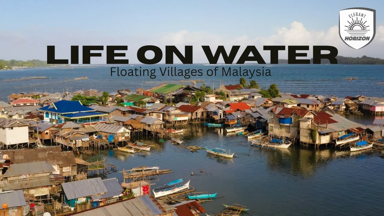 Floating Villages of Malaysia: Life on Water