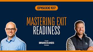 Mastering Exit Readiness: Brian Dukes on Business Valuation, Strategy, and Financial Growth