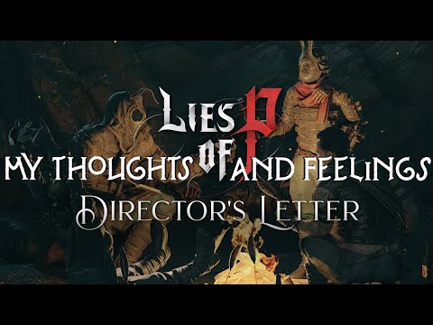 My Thoughts And Feelings - The Lies of P Directors Letter