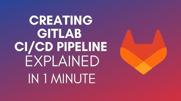 How To Create GitLab CI/CD Pipeline? (2024)