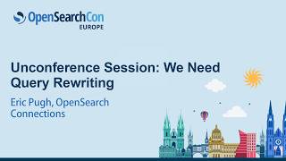 Unconference Session: We Need Query Rewriting - Eric Pugh, OpenSearch Connections