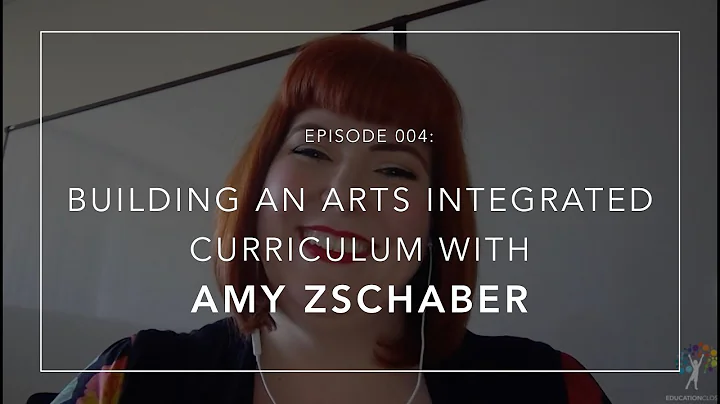 Building an Arts Integrated Curriculum with Amy Zschaber