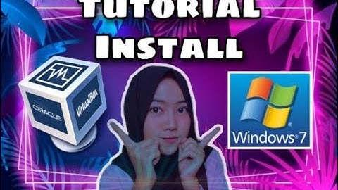 Tutorial Praktis Install Virtual Box & Windows 7