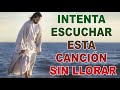 INTENTA ESCUCHAR ESTA CANCIÓN SIN LLORAR - LA CANCIÓN CRISTIANA MAS HERMOSA DEL MUNDO 2020