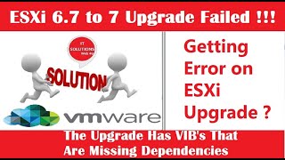 ESXi 6.7 to 7  Upgrade Error | The upgrade has VIBs that are missing dependencies