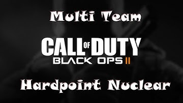 Black Ops 2: Multi Team Hardpoint Nuclear