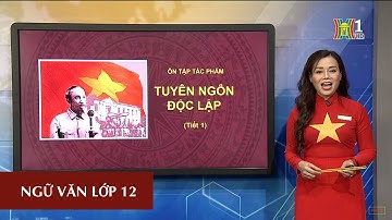 MÔN NGỮ VĂN - LỚP 12 | TUYÊN NGÔN ĐỘC LẬP (TIẾT 1) | 14H30 NGÀY 18.05.2020 | HANOITV
