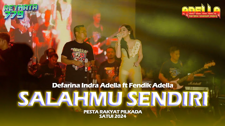 SALAHMU SENDIRI-Defarina indra ft Fendik-OM ADELLA- Sound System REYNATA GROUP 779 Prodaction
