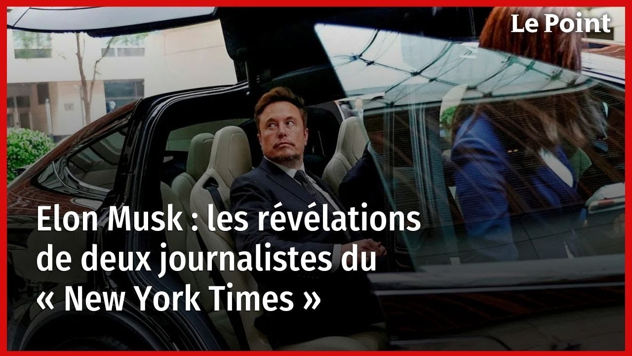 Elon Musk : les révélations de deux journalistes du « New York Times ...