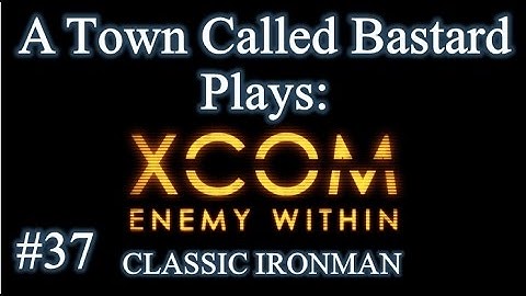 XCOM: Enemy Within - Classic Ironman Season 2 Episode 37 "Operation So Many Carsplosions"