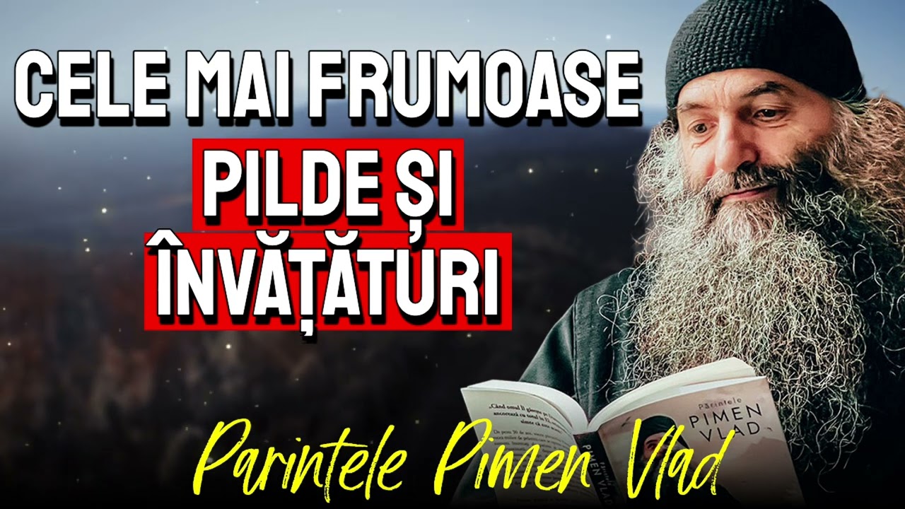 Cele mai frumoase Pilde și Învățături povestite de Părintele Pimen Vlad
