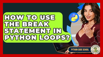 How To Use The Break Statement In Python Loops? - Python Code School