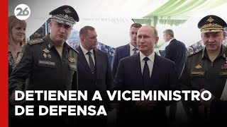 RUSIA | Detienen a viceministro de Defensa acusado de aceptar sobornos