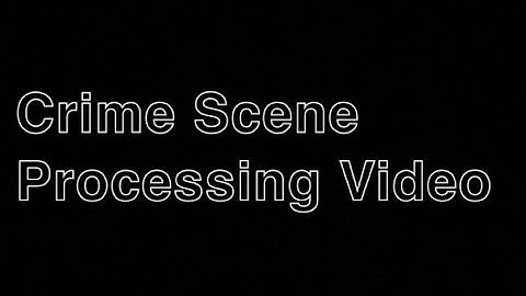 Crime Scene Processing Video (project)