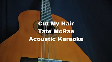 Tate McRae - Cut My Hair (Acoustic Karaoke)