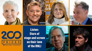 200 voices podcast compilation - Stars of stage and screen share their love of the RNLI