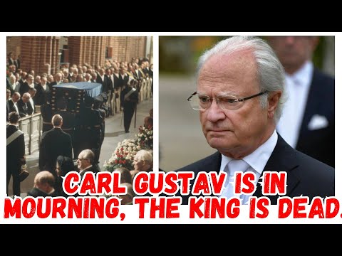 carl gustav is in mourning, the king is dead.