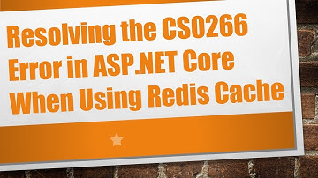 Resolving the CS0266 Error in ASP.NET Core When Using Redis Cache