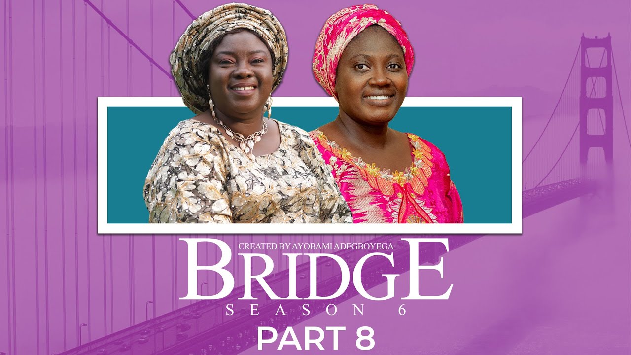 BRIDGE S6 PART 8 = Husband and Wife Series Episode 257 by Ayobami Adegboyega