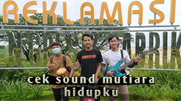 Cek Sound glerrr || Mutiara Hidupku