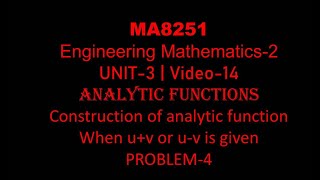 MA8251| M-2| VIDEO-14| UNIT-3| CONSTRUCTION OF ANALYTIC FUNCTION| WHEN u+v OR u-v IS GIVEN