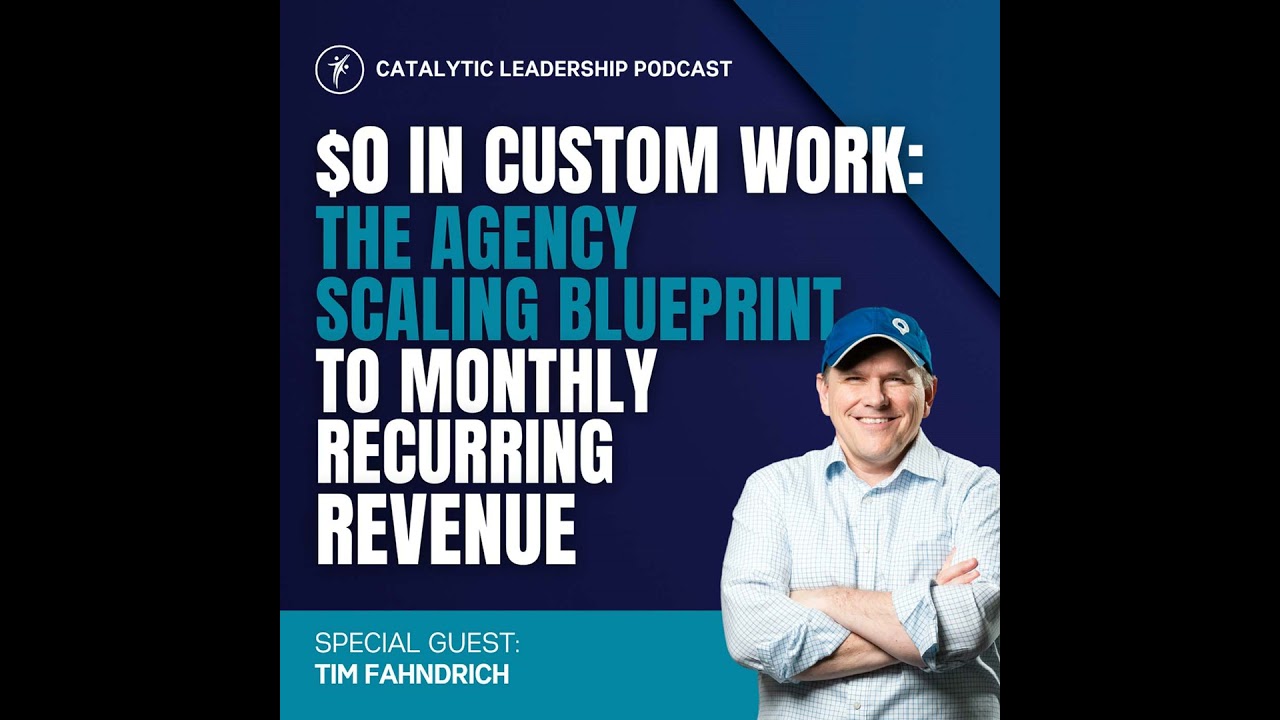 $0 in Custom Work: The Agency Scaling Blueprint to Monthly Recurring Revenue with Tim Fahndrich