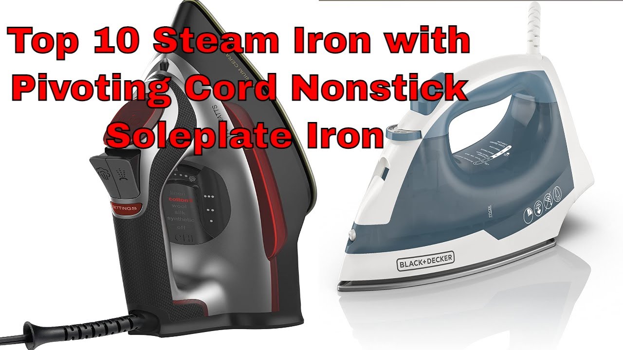 Top 10 Steam Iron with Pivoting Cord, Nonstick Soleplate Iron