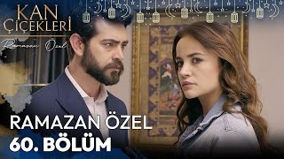 Ramazan Özel 60. Bölüm - Kan Çiçekleri