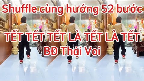 Tết tết tết là tết là tết❤️Shuffle dance Thái Voi❤️52 bước❤️nhảy cùng hướng❤️Bài nhảy mẫu ở mô tả❤️