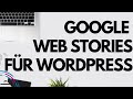 Google Web Stories für Wordpress: Erstelle deine eigene Story im Web