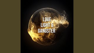 Love, Light & Gangster